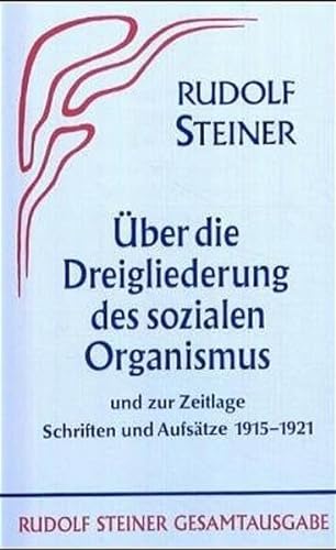 Aufsätze über die Dreigliederung des sozialen Organismus und zur Zeitlage 1915-1921 (Rudolf Steiner Gesamtausgabe: Schriften und Vorträge) von Rudolf Steiner Verlag